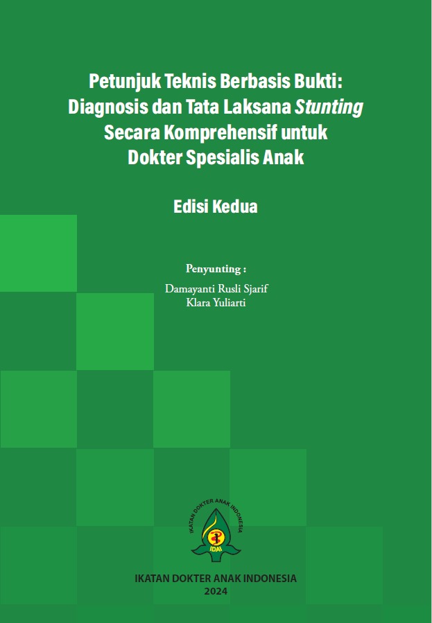 Buku Petunjuk Teknis Berbasis Bukti: Diagnosis dan Tatalaksana Stunting Secara Komprehensif untuk Dokter Spesialis Anak Edisi Kedua